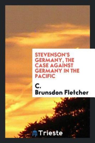 Stevenson's Germany, the Case Against Germany in the Pacific