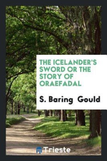 The Icelander's Sword or the Story of Oraefadal