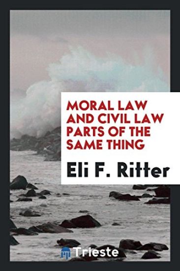 Moral Law and Civil Law, Parts of the Same Thing
