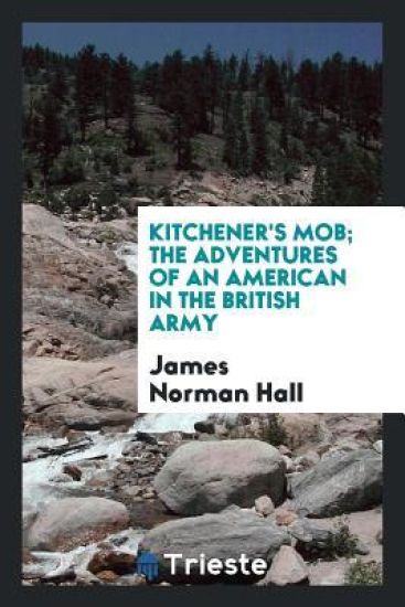 Kitchener's Mob, the Adventures of an American in the British Army