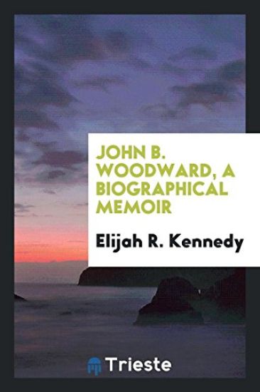 John B. Woodward, a Biographical Memoir