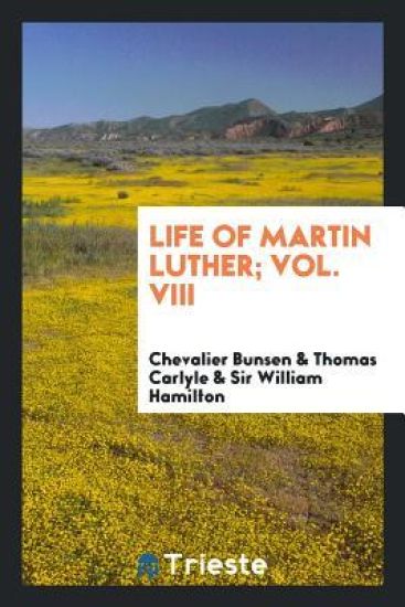 Life of Martin Luther; Vol. VIII