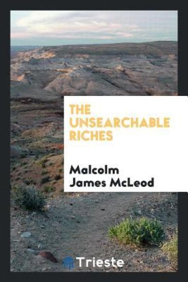 The Unsearchable Riches