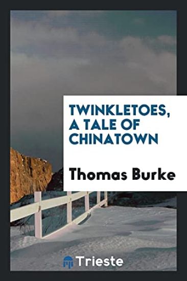 Twinkletoes, a Tale of Chinatown