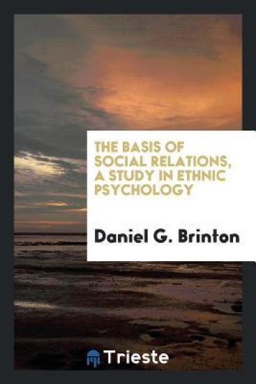 The Basis of Social Relations, a Study in Ethnic Psychology