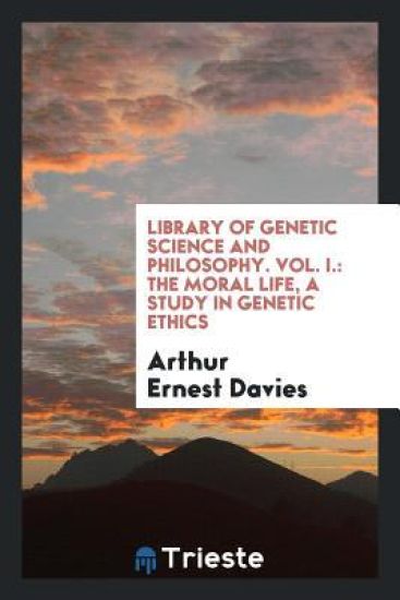 Library of Genetic Science and Philosophy. Vol. I.