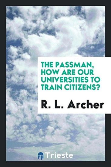 The Passman; How Are Our Universities to Train Citizens?