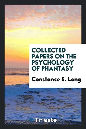 Collected Papers on the Psychology of Phantasy
