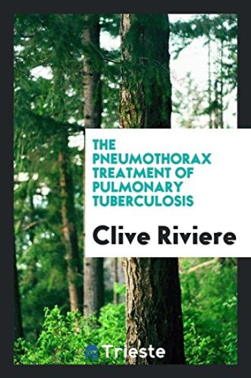 The Pneumothorax Treatment of Pulmonary Tuberculosis