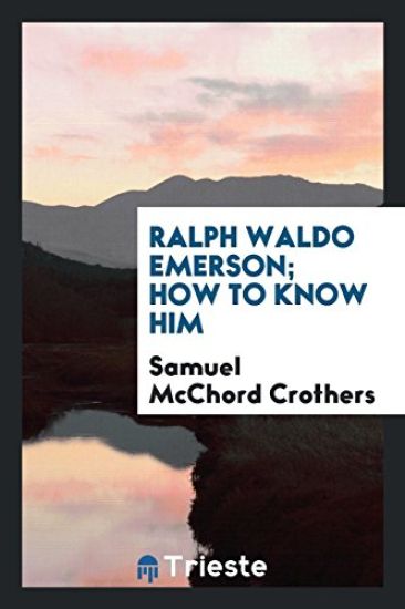 Ralph Waldo Emerson; How to Know Him