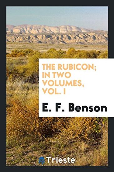 The Rubicon; In Two Volumes, Vol. I