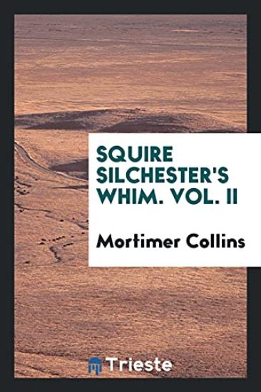 Squire Silchester's Whim, Vol. II