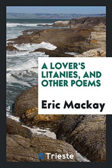 A Lover's Litanies, and Other Poems