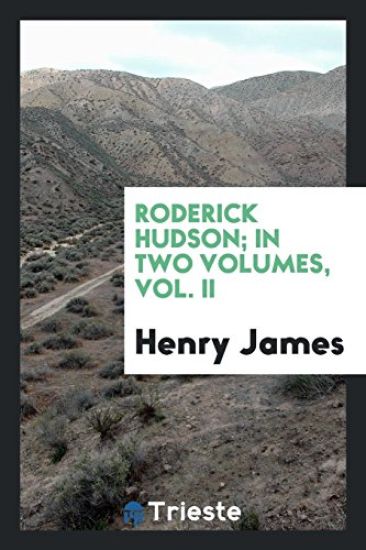 Roderick Hudson; In Two Volumes, Vol. II