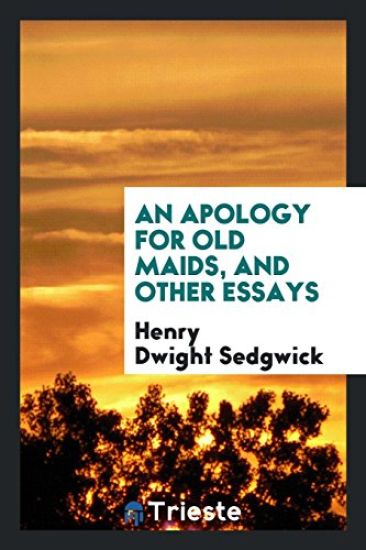 An Apology for Old Maids, and Other Essays