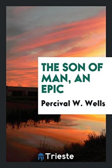 The Son of Man, an Epic