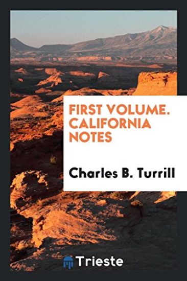 First Volume. California Notes