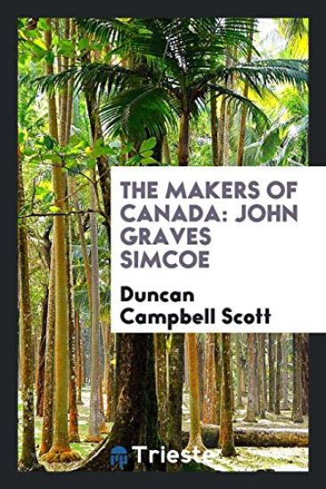 The Makers of Canada; John Graves Simcoe