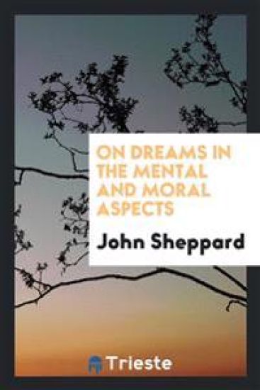 On Dreams in the Mental and Moral Aspects