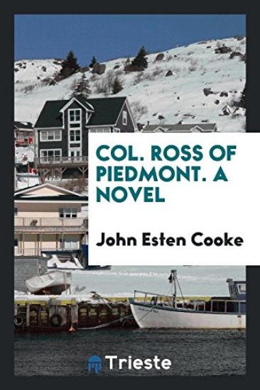 Col. Ross of Piedmont. a Novel