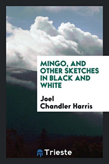 Mingo, and Other Sketches in Black and White