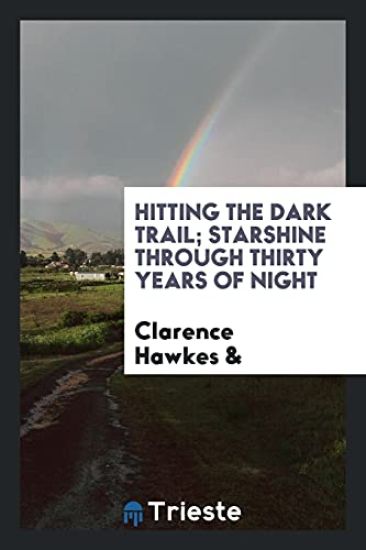 Hitting the Dark Trail; Starshine Through Thirty Years of Night