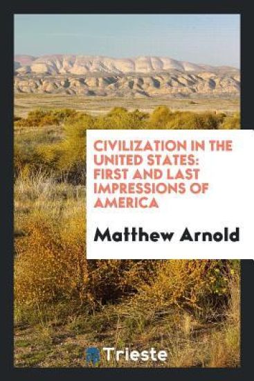 Civilization in the United States; First and Last Impressions of America