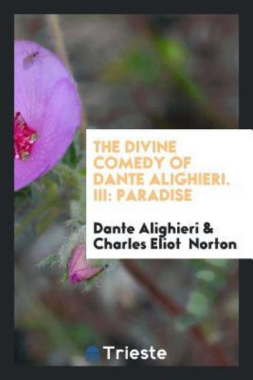 The Divine Comedy of Dante Alighieri; III Paradise