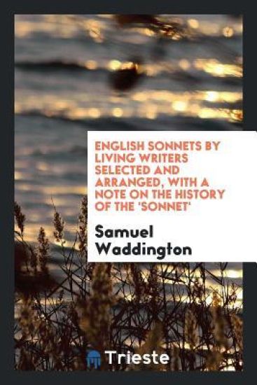 English Sonnets by Living Writers Selected and Arranged, with a Note on the History of the 'sonnet'