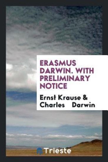 Erasmus Darwin. with Preliminary Notice