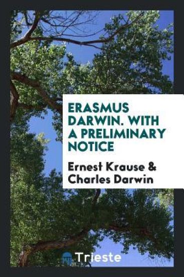 Erasmus Darwin. with a Preliminary Notice