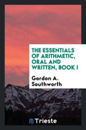 The Essentials of Arithmetic, Oral and Written, Book I
