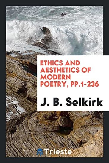 Ethics and Aesthetics of Modern Poetry, Pp.1-236