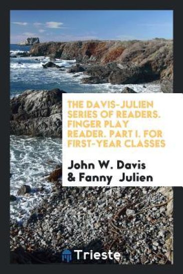 The Davis-Julien Series of Readers. Finger Play Reader. Part I. for First-Year Classes