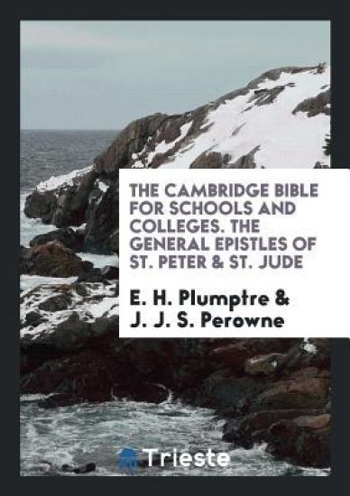 The Cambridge Bible for Schools and Colleges. the General Epistles of St. Peter and St. Jude