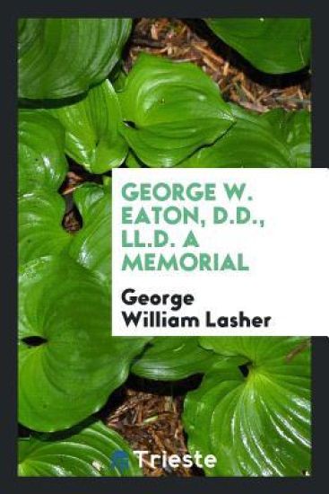 George W. Eaton, D.D., LL.D. a Memorial