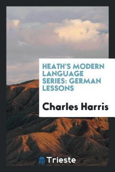 Heath's Modern Language Series. German Lessons