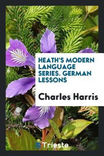 Heath's Modern Language Series. German Lessons