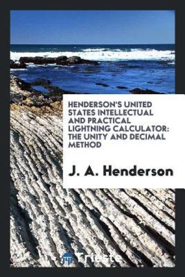 Henderson's United States Intellectual and Practical Lightning Calculator