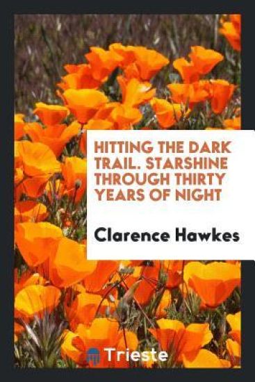 Hitting the Dark Trail; Starshine Through Thirty Years of Night