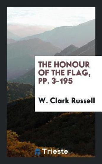 The Honour of the Flag, Pp. 3-195