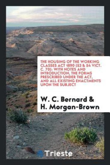 The Housing of the Working Classes ACT 1890 (53 & 54 Vict. C. 70)