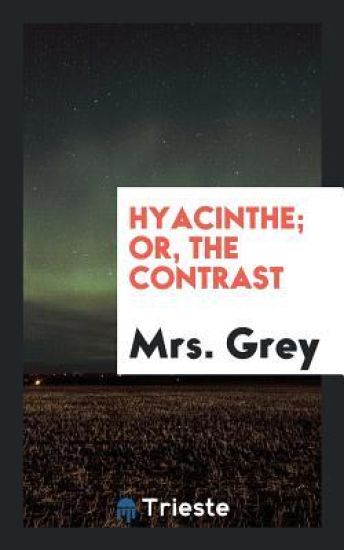 Hyacinthe; Or, the Contrast