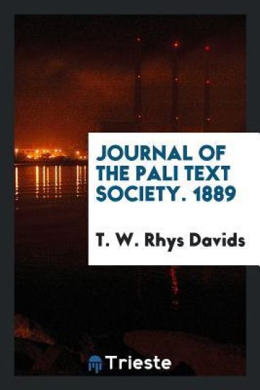 Journal of the Pali Text Society. 1889