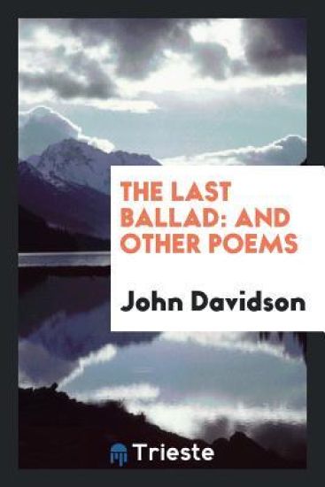 The Last Ballad and Other Poems
