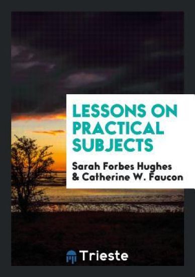 Lessons on Practical Subjects