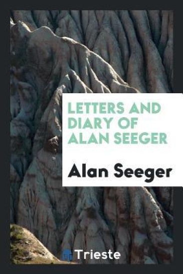 Letters and Diary of Alan Seeger