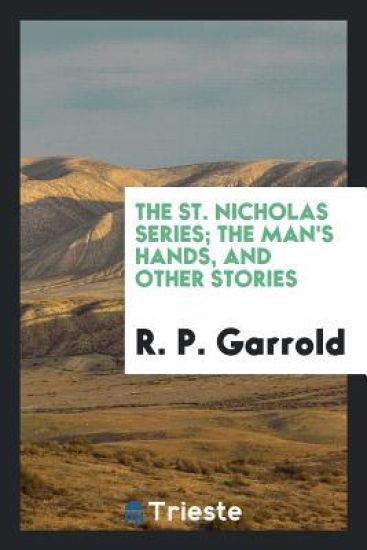 The St. Nicholas Series; The Man's Hands, and Other Stories