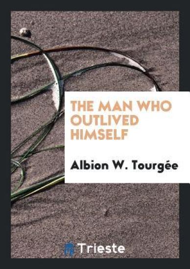 The Man Who Outlived Himself