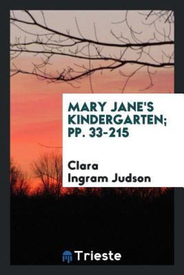 Mary Jane's Kindergarten; Pp. 33-215